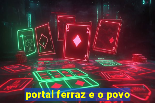 portal ferraz e o povo